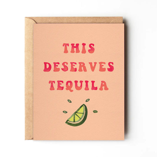 This Deserves Tequila Greeting Card